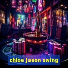 chloe jason swing